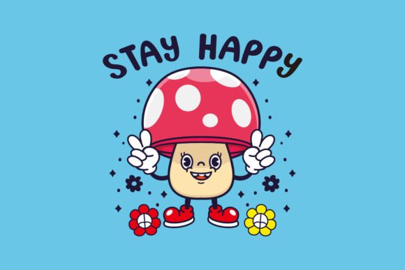 Cute Funny Stay Happy Mushroom Design Graphics