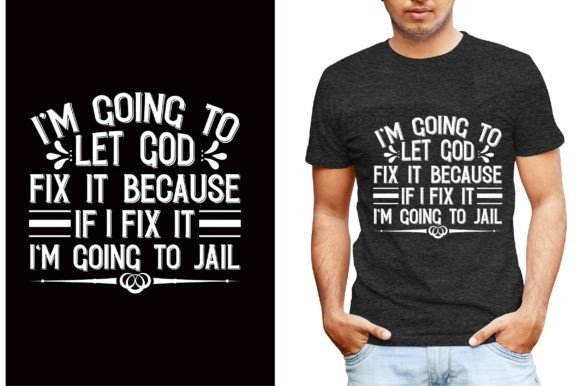 Im Going to Let God Fix It Because if Fi Graphics for T-Shirt Designs